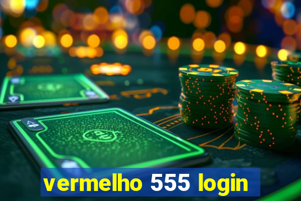 vermelho 555 login